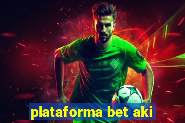 plataforma bet aki